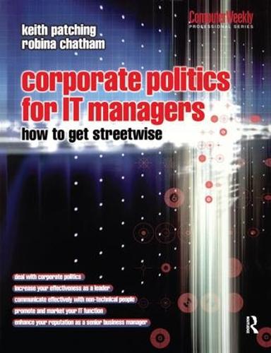 Бумажная книга «Corporate Politics for IT Managers: How to get Streetwise», авторов Кит Пэтчинг, Робина Чатем - фото №1
