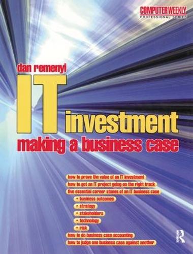 Паперова книга «IT Investment: Making a Business Case», авторів Дан Ременій, Майкл Шервуд-Сміт - фото №1