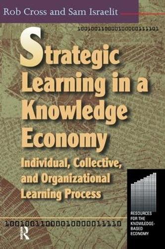 Бумажная книга «Strategic Learning in a Knowledge Economy», авторов Роберт Л Кросс, Сэм Израэлит - фото №1