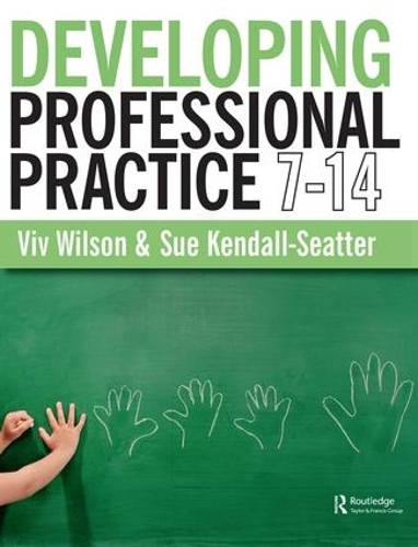 Паперова книга «Developing Professional Practice 7-14», авторів Сью Кендалл-Сіттер, Вів Вілсон - фото №1