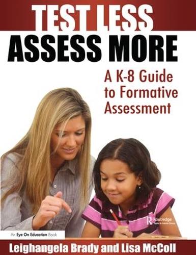 Паперова книга «Test Less Assess More: A K-8 Guide to Formative Assessment», авторів Ліанджела Брейді, Ліза Мак Колл - фото №1