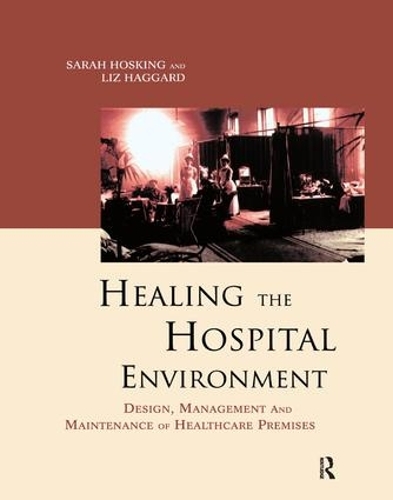 Бумажная книга «Healing the Hospital Environment: Design, Management and Maintenance of Healthcare Premises», авторов Лиз Хаггард, Сара Хоскинг - фото №1