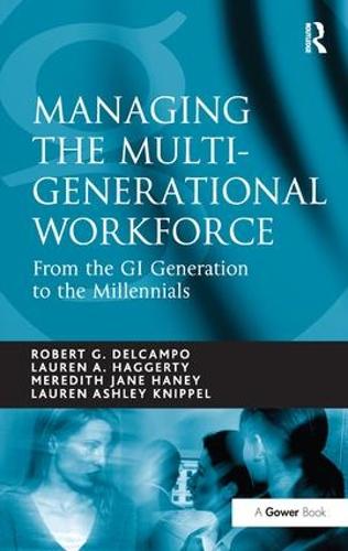 Бумажная книга «Managing the Multi-Generational Workforce: From the GI Generation to the Millennials», авторов Лорен А. Хаггерти, Лорен Эшли Книппель, Роберт Г. ДельКампо - фото №1