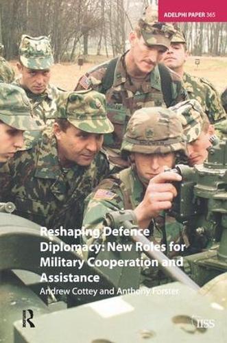 Паперова книга «Reshaping Defence Diplomacy: New Roles for Military Cooperation and Assistance», автор Ендрю Котті - фото №1