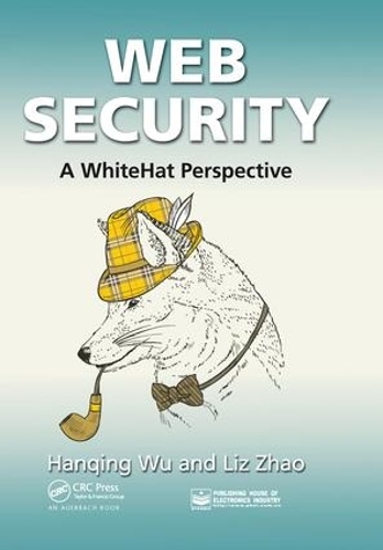 Паперова книга «Web Security: A WhiteHat Perspective», авторів Ханьцін Ву, Ліз Чжао - фото №1