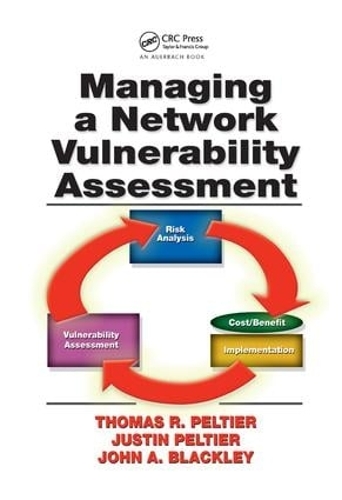 [object Object] «Managing A Network Vulnerability Assessment», авторов Джон А. Блэкли, Джастин Пельтье, Томас Р. Пельтье - фото №1