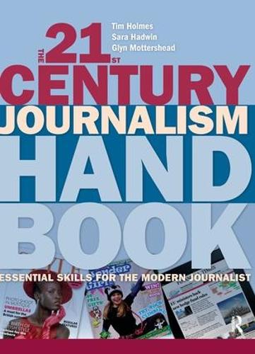 Бумажная книга «The 21st Century Journalism Handbook: Essential Skills for the Modern Journalist», авторов Глин Моттерсхед, Тим Холмс - фото №1