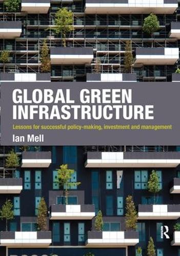 Бумажная книга «Global Green Infrastructure: Lessons for successful policy-making, investment and management», автор Иэн Мелл - фото №1
