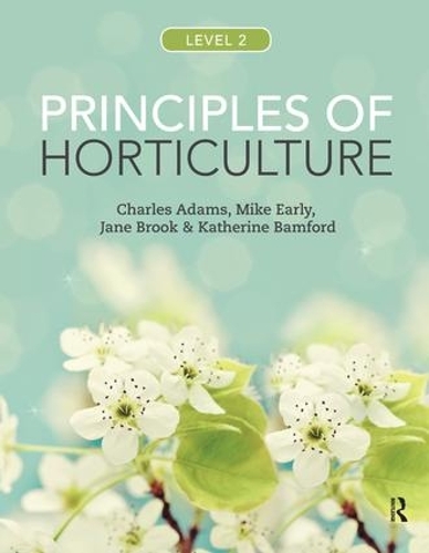 Бумажная книга «Principles of Horticulture: Level 2», авторов Чарльз Адамс, Джейн Брук, Кэтрин Бэмфорд, Майк Эрли - фото №1