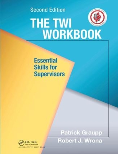 Паперова книга «The TWI Workbook: Essential Skills for Supervisors, Second Edition», авторів Патрік Граупп, Роберт Дж. Врона - фото №1