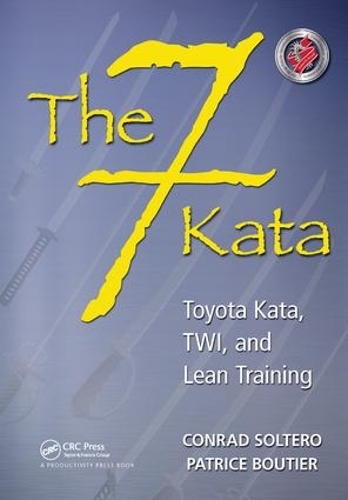 Бумажная книга «The 7 Kata: Toyota Kata, TWI, and Lean Training», авторов Конрад Солтеро, Патрис Бутье - фото №1
