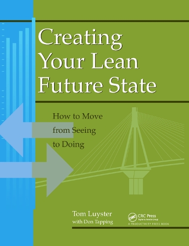Бумажная книга «Creating Your Lean Future State: How to Move from Seeing to Doing», автор Том Люстер - фото №1