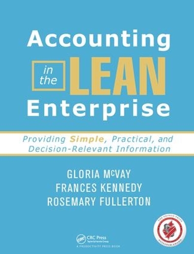 Бумажная книга «Accounting in the Lean Enterprise: Providing Simple, Practical, and Decision-Relevant Information», авторов Фрэнсис Кеннеди, Глория Маквэй, Розмари Фуллертон - фото №1