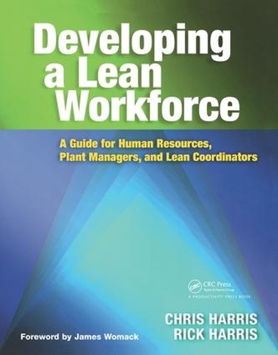 Паперова книга «Developing a Lean Workforce: A Guide for Human Resources, Plant Managers, and Lean Coordinators», авторів Кріс Гарріс, Рік Гарріс - фото №1