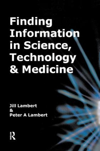 Бумажная книга «Finding Information in Science, Technology and Medicine», авторов Джилл Ламберт, Питер А. Ламберт - фото №1