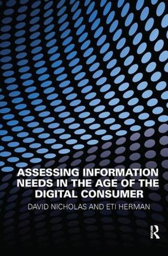 Паперова книга «Assessing Information Needs in the Age of the Digital Consumer», автор Девід Ніколас - фото №1
