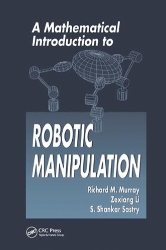 Бумажная книга «A Mathematical Introduction to Robotic Manipulation», авторов Ричард М. Мюррей, С. Шанкар Састри, Зексян Ли - фото №1