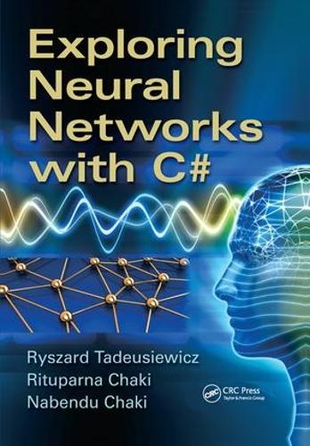 [object Object] «Exploring Neural Networks with C#», авторів Набенду Чакі, Рітупарна Чакі, Ришард Тадеусевич - фото №1