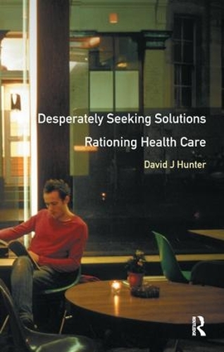 Паперова книга «Desperately Seeking Solutions: Rationing Health Care», автор Девід Дж. Хантер - фото №1