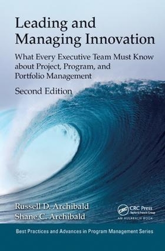 [object Object] «Leading and Managing Innovation: What Every Executive Team Must Know about Project, Program, and Portfolio Management, Second Edition», авторів Рассел Д. Арчібальд, Шейн Арчібальд - фото №1