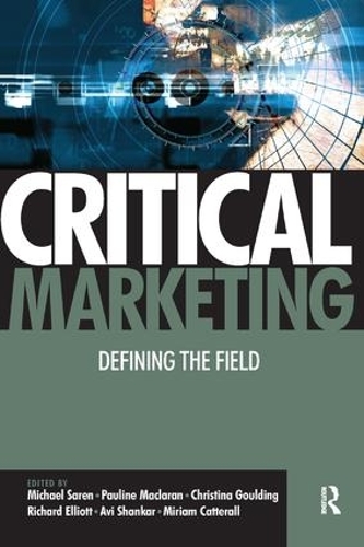Бумажная книга «Critical Marketing», авторов Кристина Гулдинг, Майкл Сарен, Мириам Катералл, Полина Макларан, Ричард Эллиот - фото №1