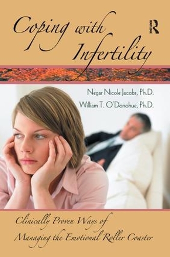 Паперова книга «Coping with Infertility: Clinically Proven Ways of Managing the Emotional Roller Coaster», авторів Негар Ніколь Джейкобс, Вільям Т. О'Донохью - фото №1