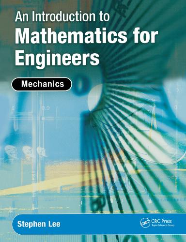 Бумажная книга «An Introduction to Mathematics for Engineers: Mechanics», автор Стивен Ли - фото №1