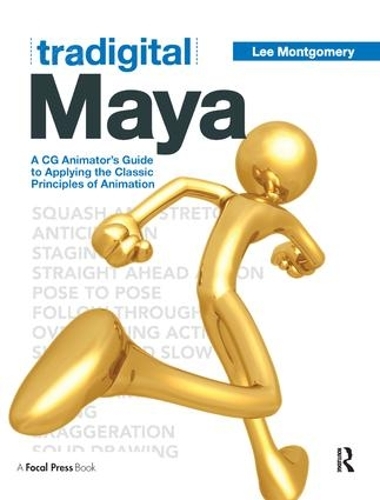 Бумажная книга «Tradigital Maya: A CG Animator's Guide to Applying the Classical Principles of Animation», автор Ли Монтгомери - фото №1
