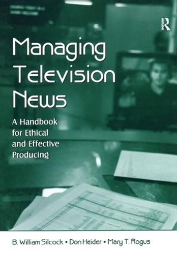 Бумажная книга «Managing Television News: A Handbook for Ethical and Effective Producing», автор B. Уильям Силкок - фото №1