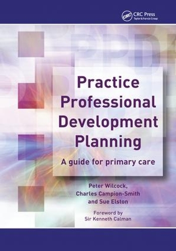Паперова книга «Practice Professional Development Planning: A Guide for Primary Care», авторів Чарльз Кемпіон-Сміт, Пітер Вілкок, Сью Елстон - фото №1