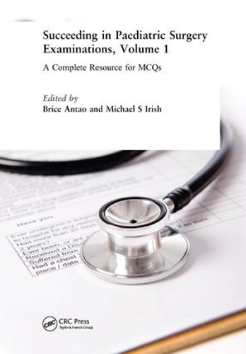 Бумажная книга «Succeeding in Paediatric Surgery Examinations, Volume 1: A Complete Resource for MCQs», авторов Брайс Антао, Майкл С. Айриш - фото №1