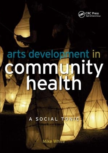 Бумажная книга «Arts Development in Community Health: A Social Tonic», автор Майк Уайт - фото №1