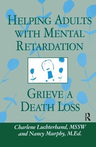Бумажная книга «Helping Adults With Mental Retardation Grieve A Death Loss», авторов Шарлин Лактерхэнд, Нэнси Э. Мерфи - фото №1