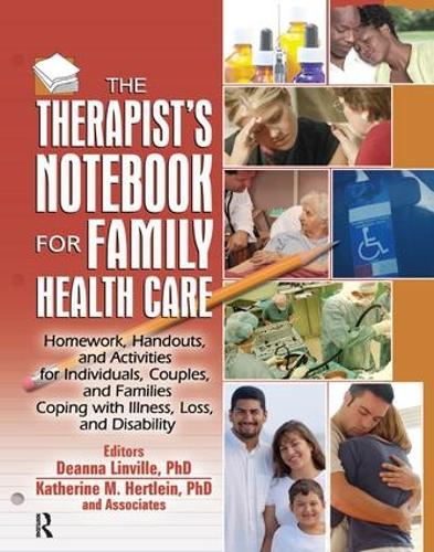 Бумажная книга «The Therapist's Notebook for Family Health Care: Homework, Handouts, and Activities for Individuals, Couples, and Families Coping with Illness, Loss, and Disability» - фото №1