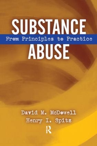 Паперова книга «Substance Abuse: From Princeples to Practice», авторів Девід МакДауелл, Генрі I Шпіц - фото №1