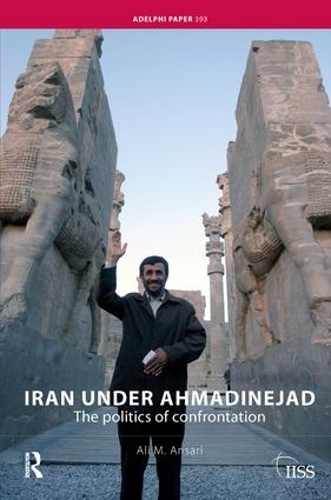Паперова книга «Iran under Ahmadinejad: The Politics of Confrontation», автор Алі М. Ансарі - фото №1