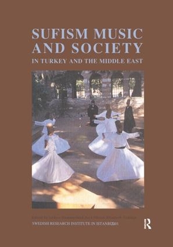 Бумажная книга «Sufism, Music and Society in Turkey and the Middle East», авторов Андерс Хаммарлунд, Элизабет Оздалга, Торд Ольссон - фото №1