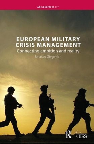 Бумажная книга «European Military Crisis Management: Connecting Ambition and Reality», автор Бастиан Гигерих - фото №1