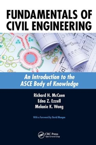 Бумажная книга «Fundamentals of Civil Engineering: An Introduction to the ASCE Body of Knowledge», авторов Эдна З. Эззелл, Мелани К. Вонг, Ричард Х. МакКуэн - фото №1