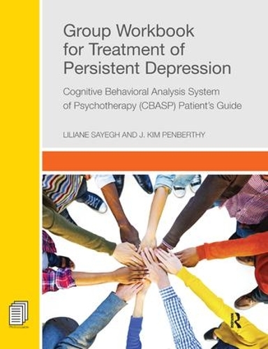 Бумажная книга «Group Workbook for Treatment of Persistent Depression: Cognitive Behavioral Analysis System of Psychotherapy-(CBASP) Patient’s Guide», автор Лилиана Сайег - фото №1