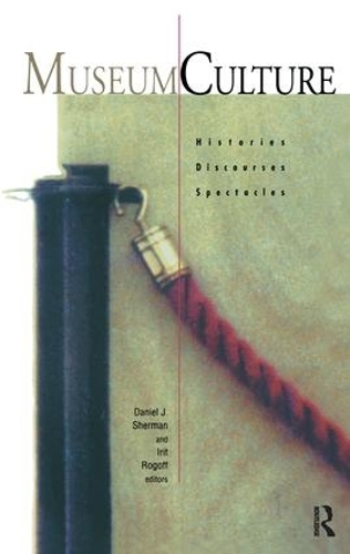 Паперова книга «Museum Culture: Histories, Discourses, Spectacles», авторів Деніел Дж. Шерман, Ітіт Рогофф - фото №1