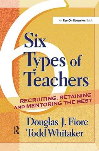 Бумажная книга «6 Types of Teachers: Recruiting, Retaining, and Mentoring the Best», авторов Дуглас Фиоре, Тодд Уитакер - фото №1