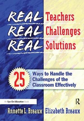 Бумажная книга «Real Teachers, Real Challenges, Real Solutions: 25 Ways to Handle the Challenges of the Classroom Effectively», авторов Аннет Бро, Элизабет Бро - фото №1