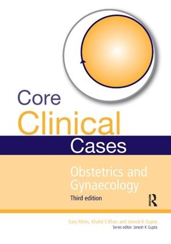 Бумажная книга «Core Clinical Cases in Obstetrics and Gynaecology: A problem-solving approach», авторов Гэри Мирес, Джанеш Гупта, Халид Хан - фото №1