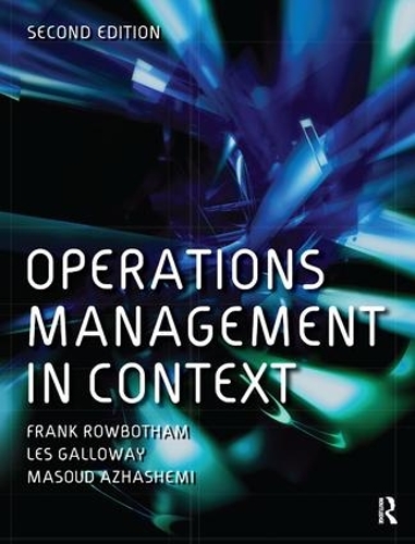 Паперова книга «Operations Management in Context», авторів Френк Роуботем, Лес Геллоуей, Масуд Ажашемі - фото №1