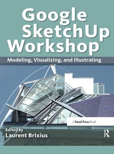 Бумажная книга «Google SketchUp Workshop: Modeling, Visualizing, and Illustrating» - фото №1