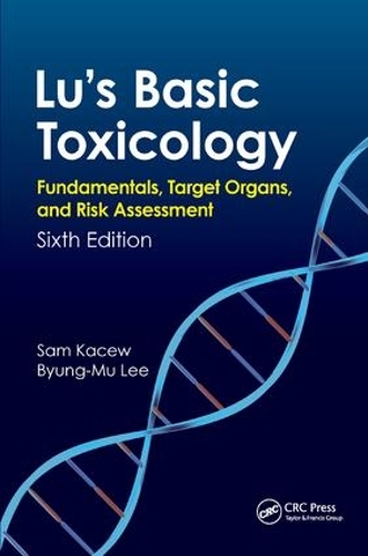 Бумажная книга «Lu's Basic Toxicology: Fundamentals, Target Organs, and Risk Assessment, Sixth Edition», авторов Бьюнг-Му Ли, Сэм Касев - фото №1
