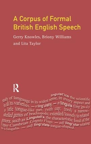 Паперова книга «A Corpus of Formal British English Speech: The Lancaster/IBM Spoken English Corpus», авторів Брайоні Вільямс, Джеррі Ноулз, Літа Тейлор - фото №1