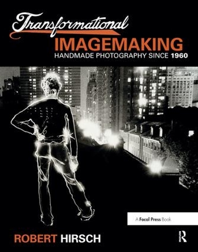 Бумажная книга «Transformational Imagemaking: Handmade Photography Since 1960», автор Роберт Хирш - фото №1
