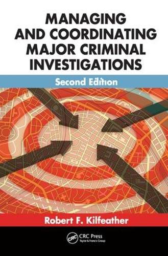 Бумажная книга «Managing and Coordinating Major Criminal Investigations», авторов мл. Роберт П., Роберт Ф. Килфезер - фото №1